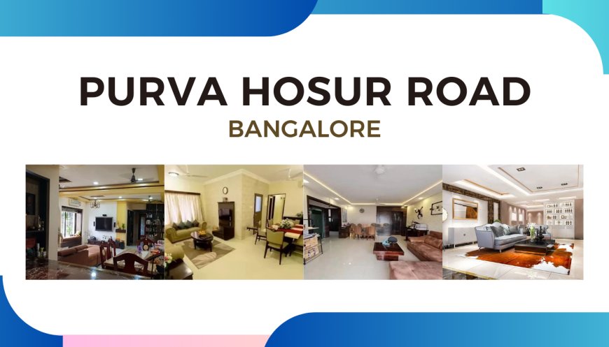 Discover Purva Hosur Road Bangalore: Premium Apartments & Amenities