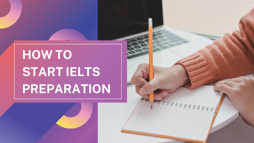 How to start IELTS preparation?