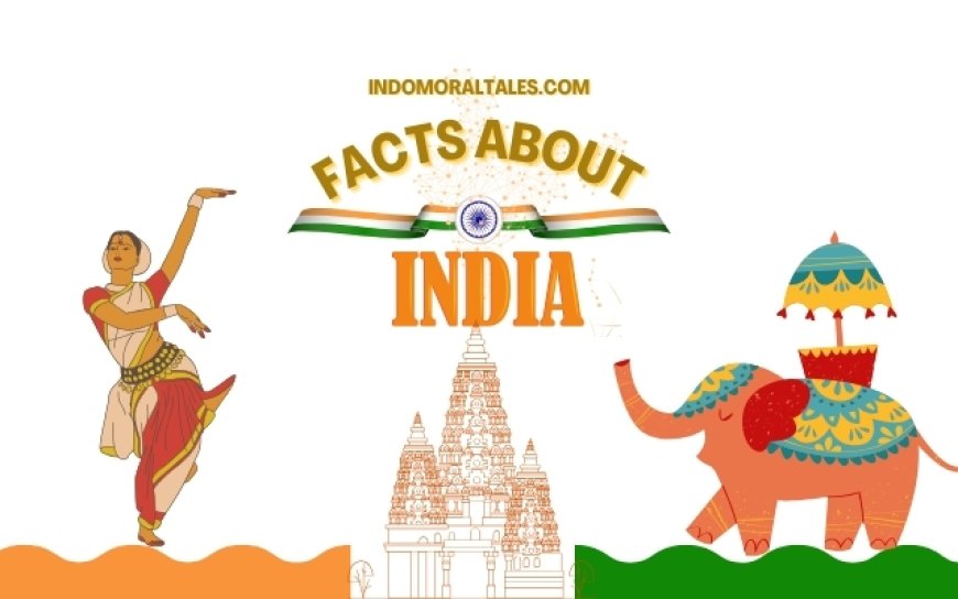 Exploring India: 35 Amazing Facts for Young Minds - Indomoraltales