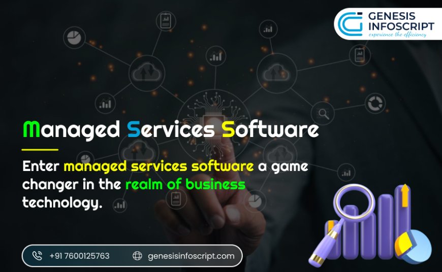 Effortless Efficiency: Managed Services Software
