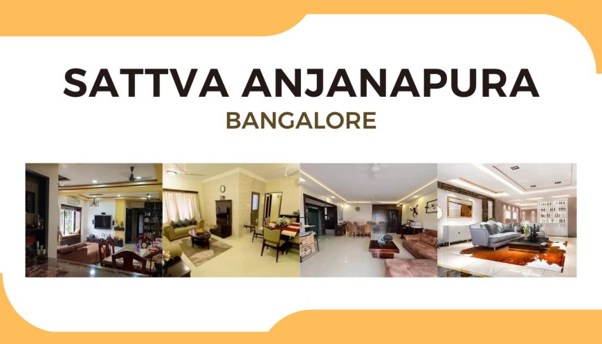 Sattva Anjanapura Bangalore: A Modern Residential Haven