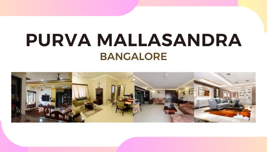 Explore Your New Home at Puravankara Mallasandra Bangalore