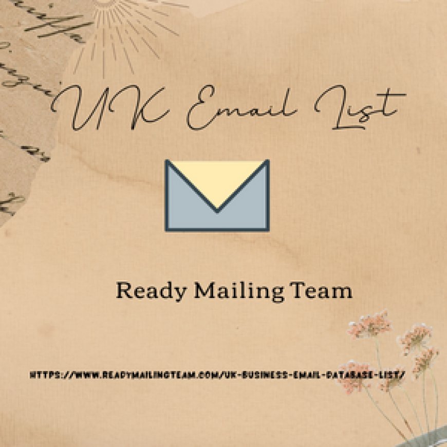 Elevate Your Marketing Strategy with UK Email List by Ready Mailing Team