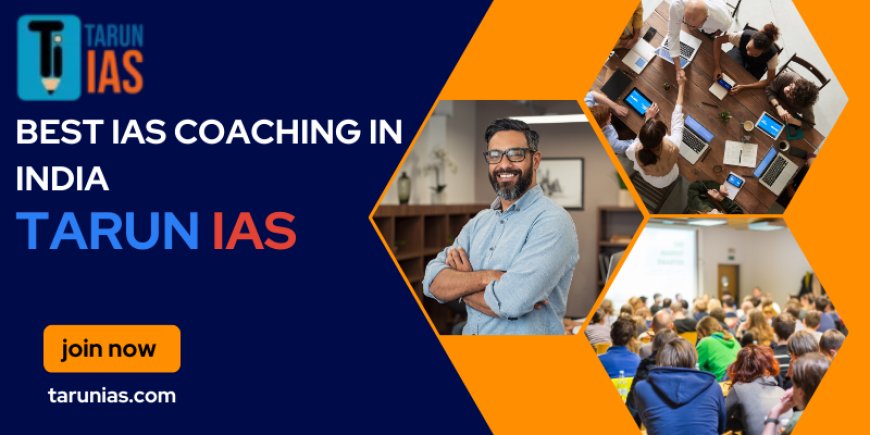 Achieve Your UPSC Dream with the Best IAS Coaching in India