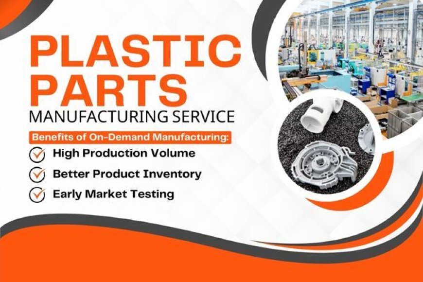 Plastics Parts Manufacturing: Types of Plastic and Processes