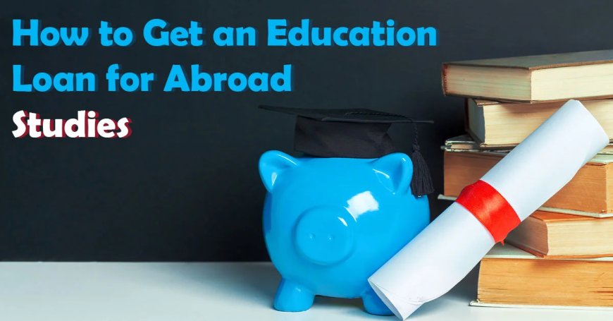 Best Education Loan in India for Study Abroad