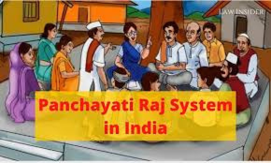 Panchayat Raj System in India: Grassroots Democracy in Action