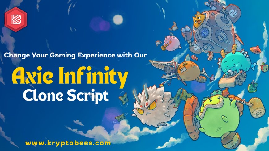 Change Your Gaming Experience with Our Axie Infinity Clone Script