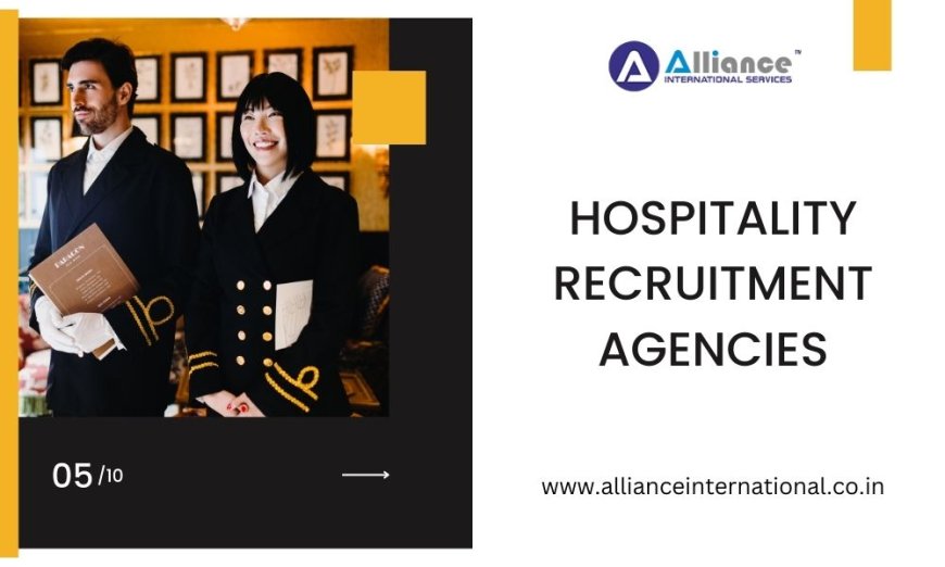 What to Expect When Working with Hospitality Recruitment Agencies