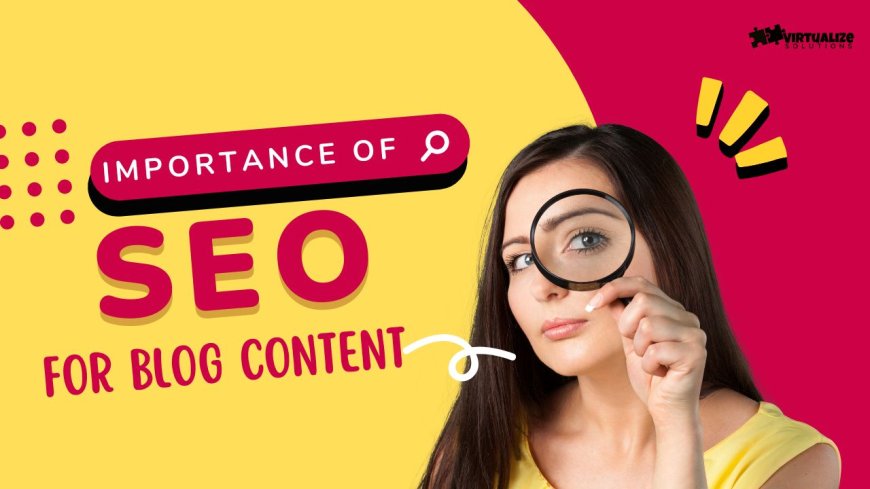 Importance of Search Engine Optimization for Blog Content