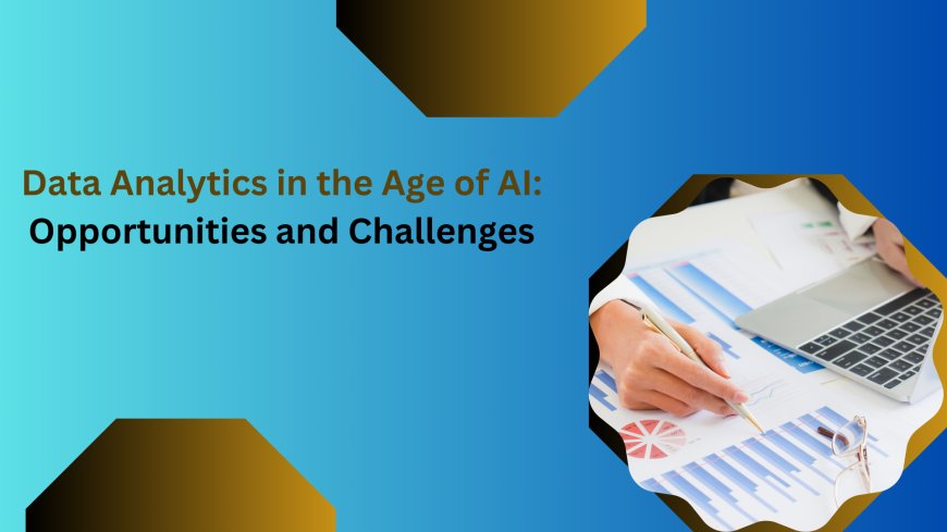 Data Analytics in the Age of AI: Opportunities and Challenges