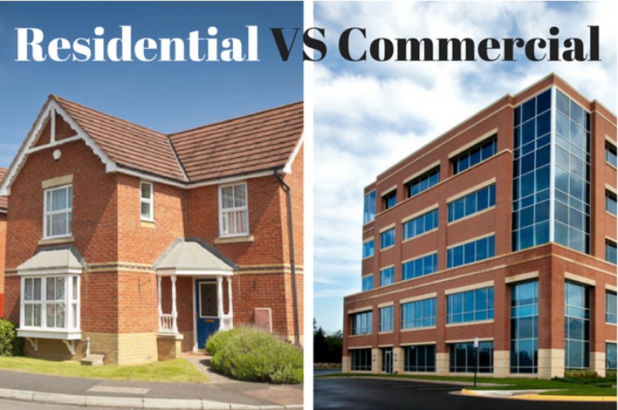 Residential vs. Commercial: Understanding the Key Differences