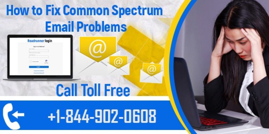 Fix Spectrum Email Problems | +1-844-902-0608 Call For Guide