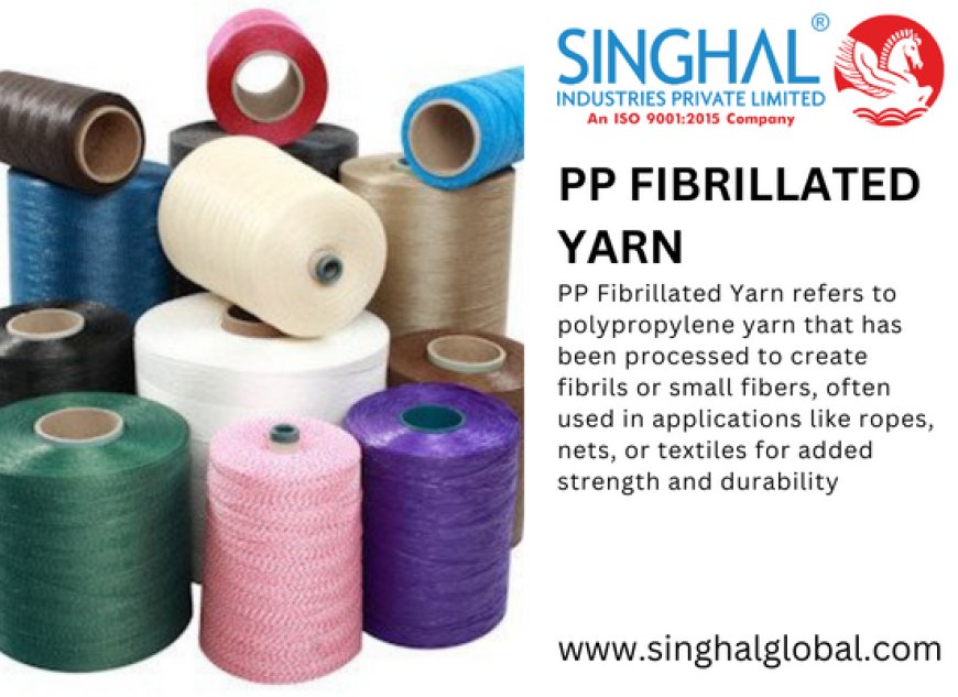 Understanding PP Fibrillated Yarn: A Comprehensive Guide