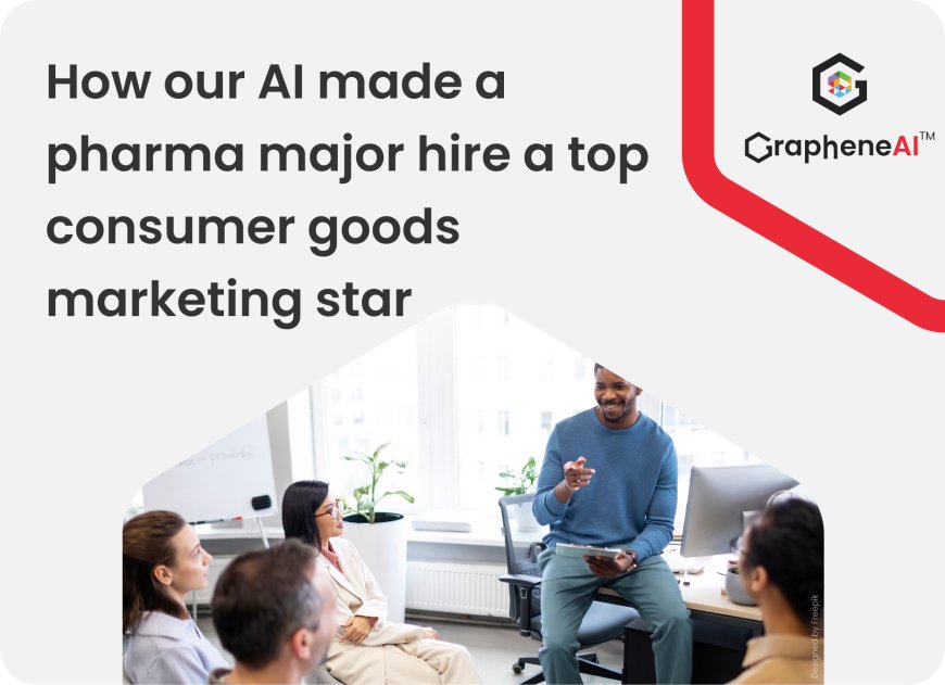 Our AI made a healthcare company hire a best consumer goods marketing star