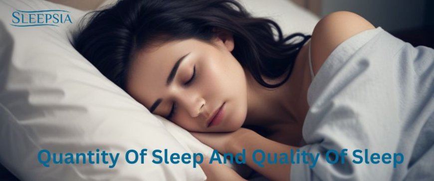 What Is The Difference Between Quantity And Quality Of Sleep?