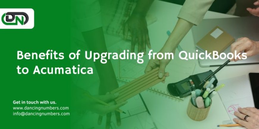 Benefits of Upgrading from QuickBooks to Acumatica