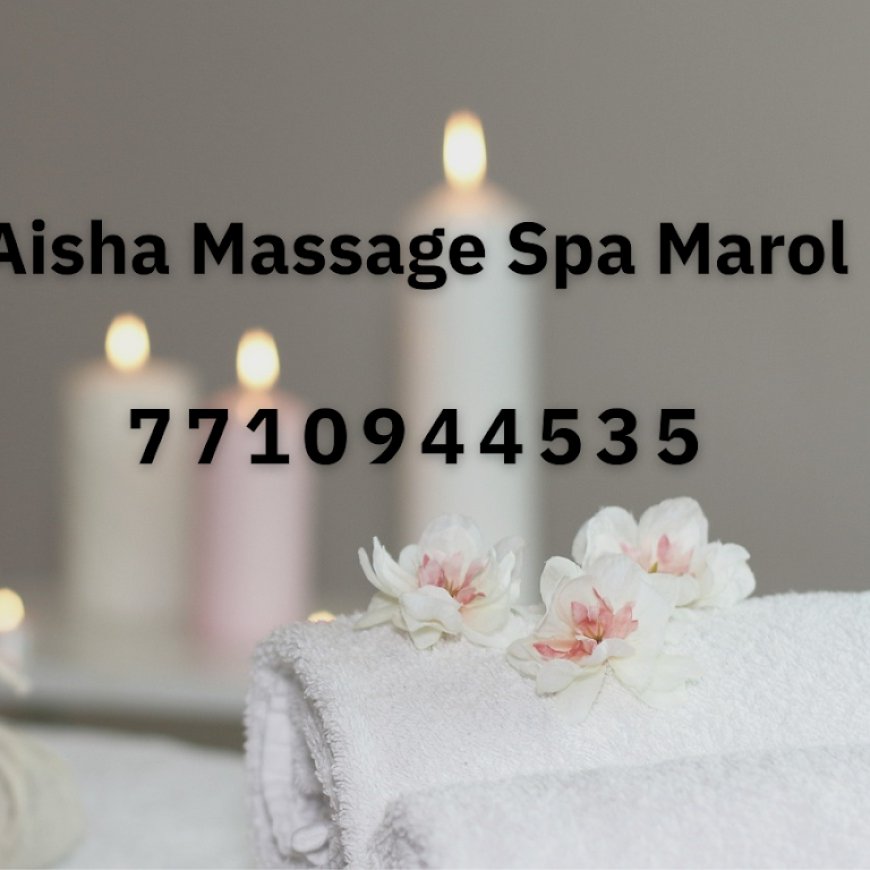 Unveil the Best Spa Services in Andheri, Marol, and Sakinaka