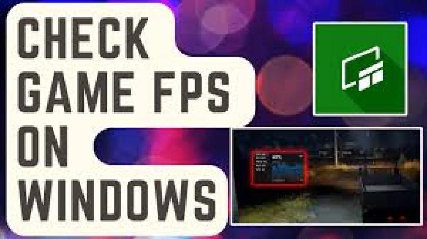 How to Check Your FPS on Windows 10/11