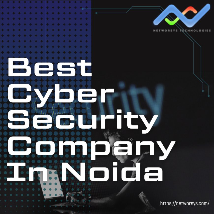 Best Cyber Security Company In Noida: Networsys Technologies