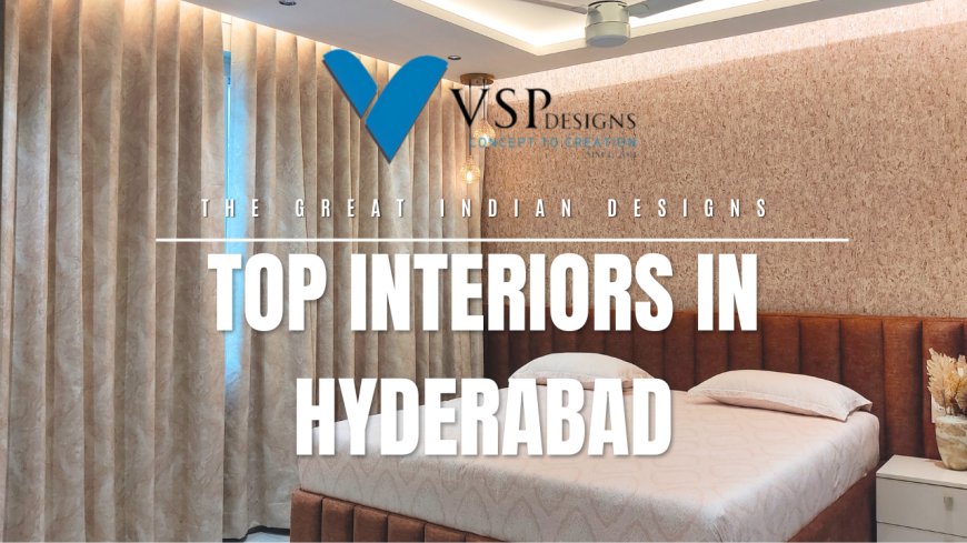 Top Interiors in Hyderabad