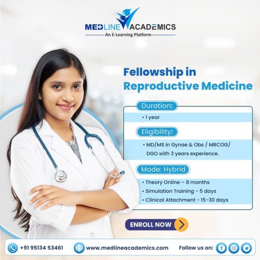 Fellowship in Reproductive Medicine: Here’s what you need to know…