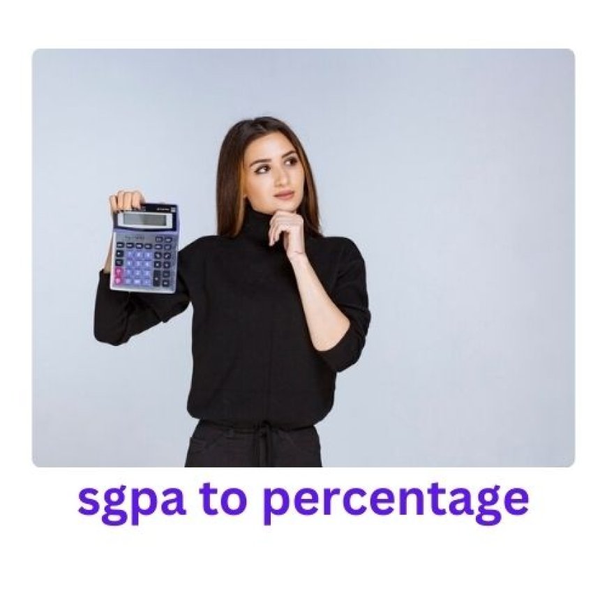 Converting SGPA to Percentage: A Comprehensive Guide