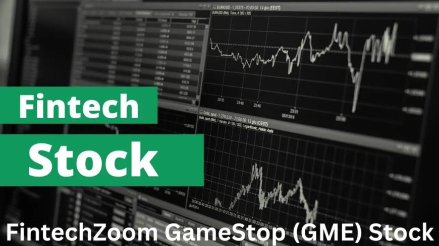 Unlocking Potential: FintechZoom's Comprehensive Guide to GME Stock