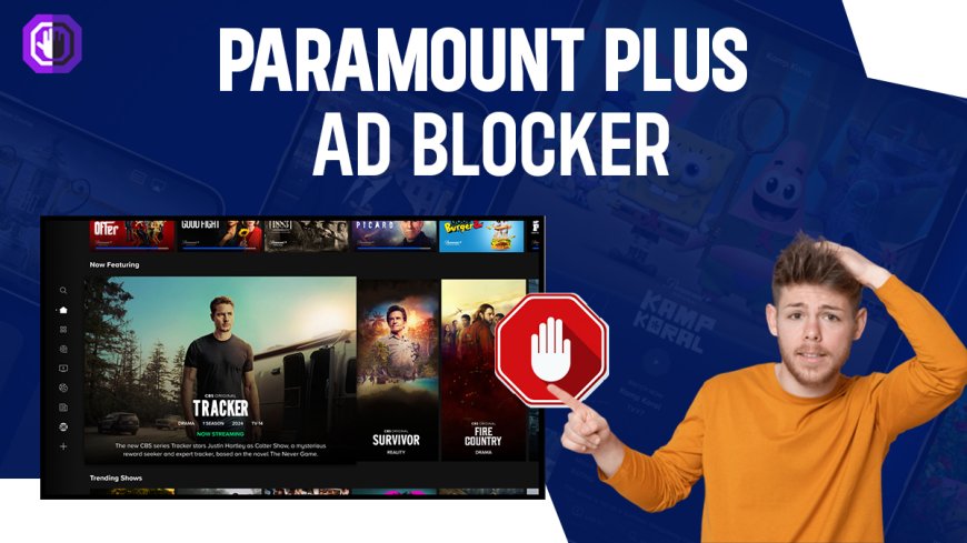 The Ultimate Guide to Using a Paramount Plus Ad Blocker