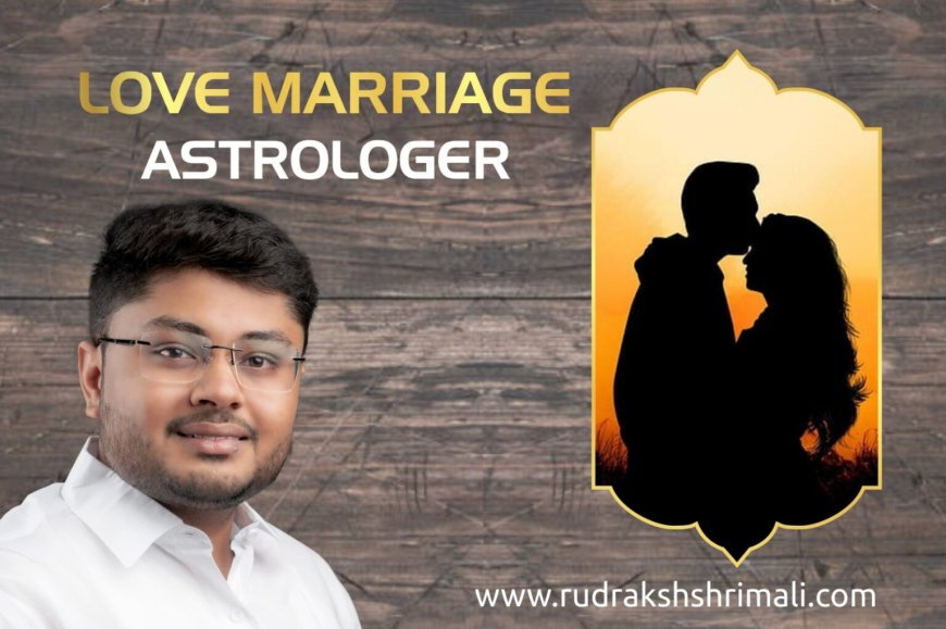 Love Marriage Astrologer In India - Rudraksh Shrimali