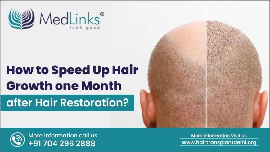 Accelerating Growth: Effective Ways to Speed Up Hair Growth One Month After Hair Restoration