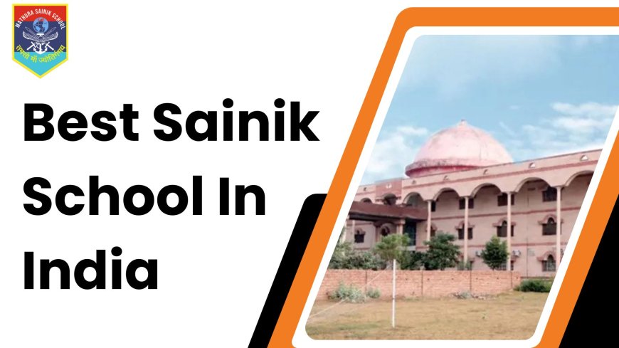 How to Get Admission into the Best Sainik School in India