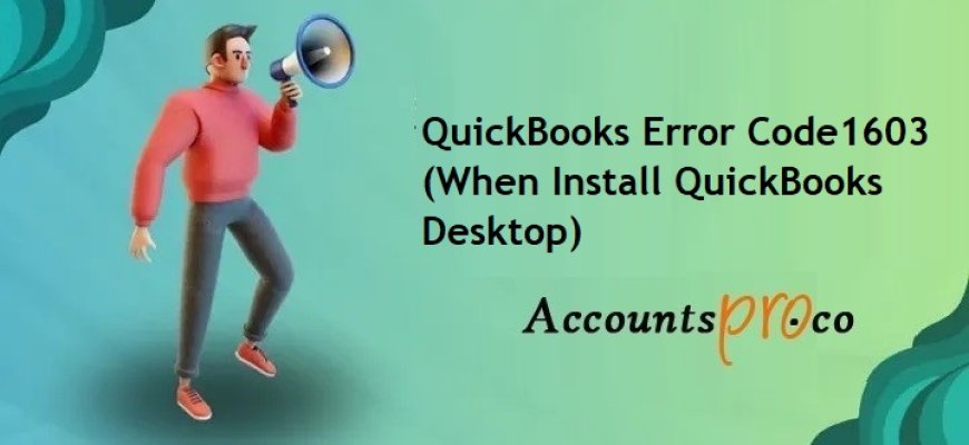 Troubleshooting QuickBooks Error 1603: Causes and Solutions