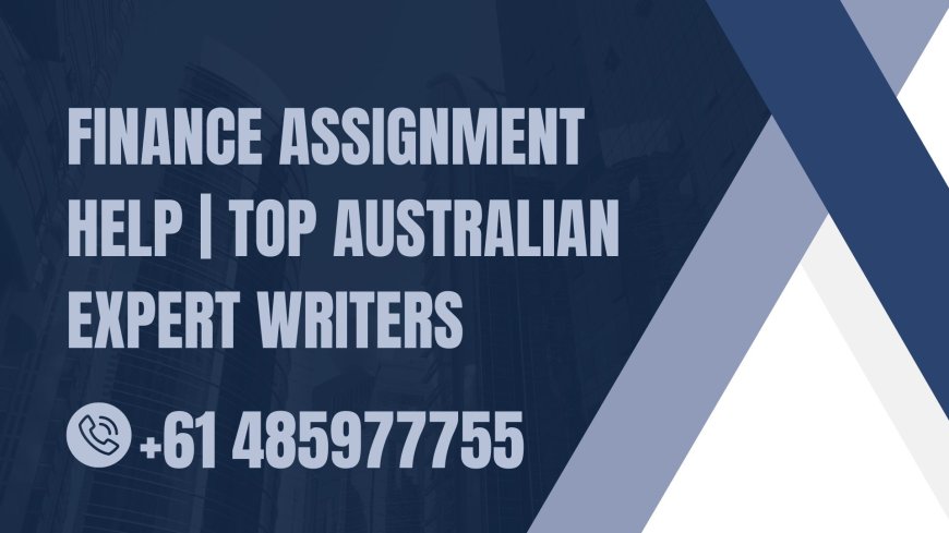 Finance Assignment Help | Top Australian Expert Writers