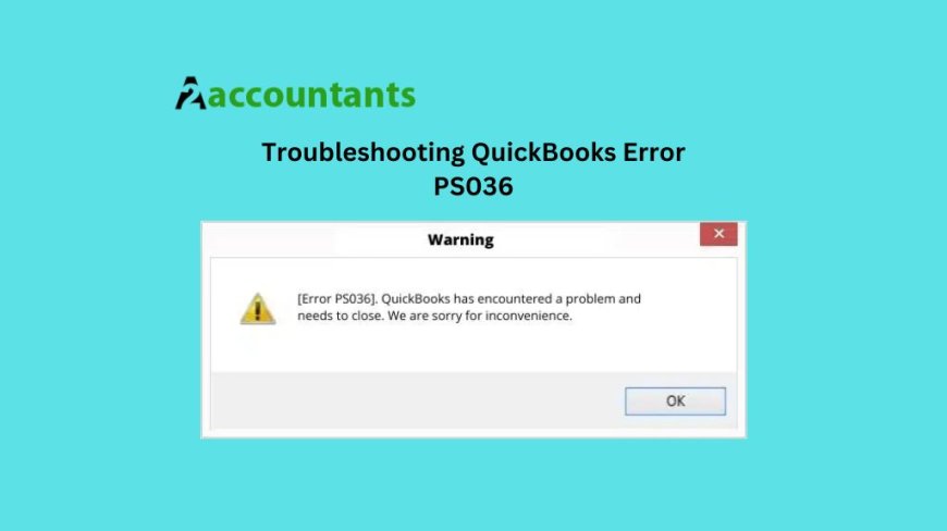 Troubleshooting QuickBooks Error PS036