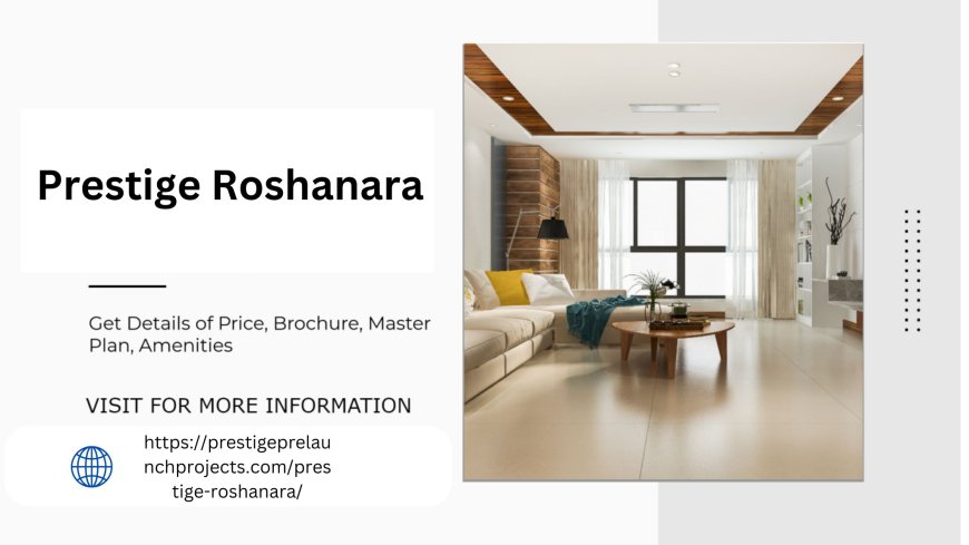 Prestige Roshanara Bangalore Discover Elegance