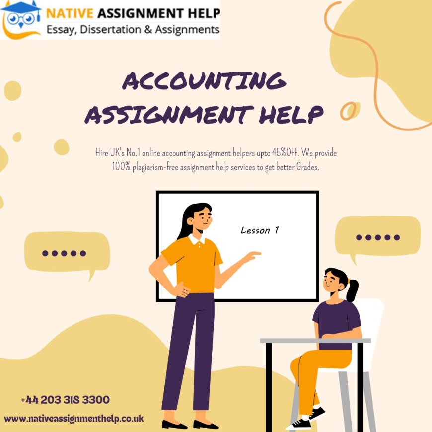 Accounting Assignment Help And Writing Service For Students In The UK