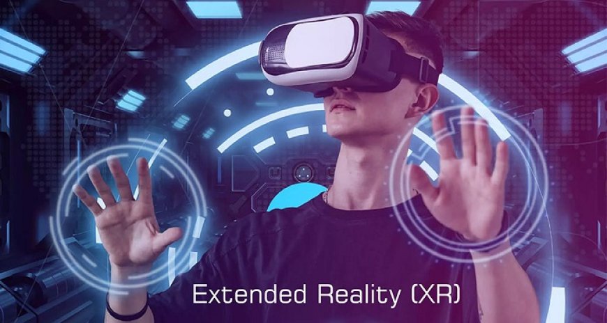 Extended Reality Market Insights, Status, Latest Amendments and Outlook 2030