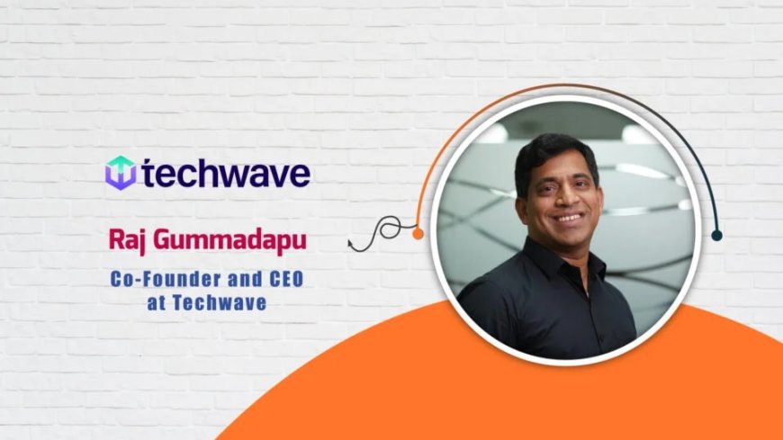 AITech Interview with Raj Gummadapu, Co-Founder and CEO at Techwave