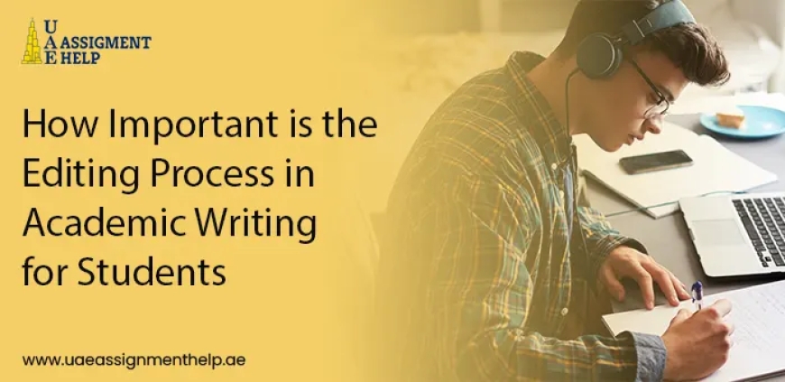 How Important is the Editing Process in Academic Writing?