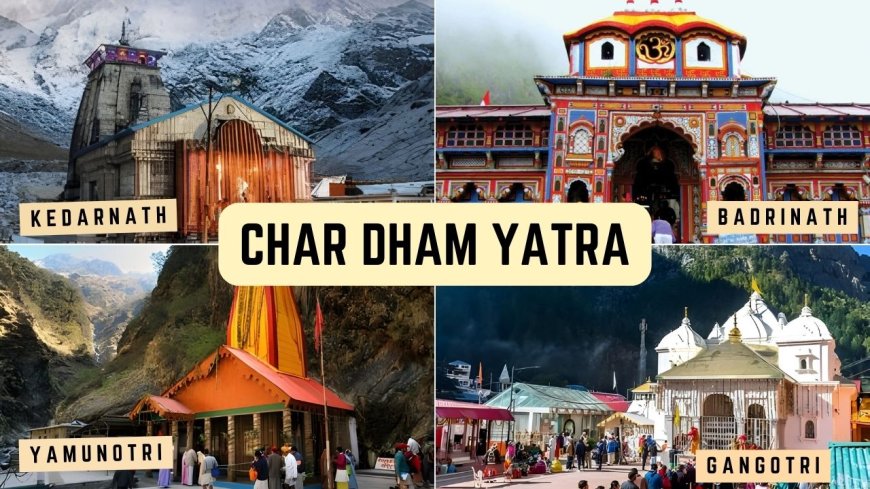 Explore the Holy Char Dham Yatra: The Four Shrines