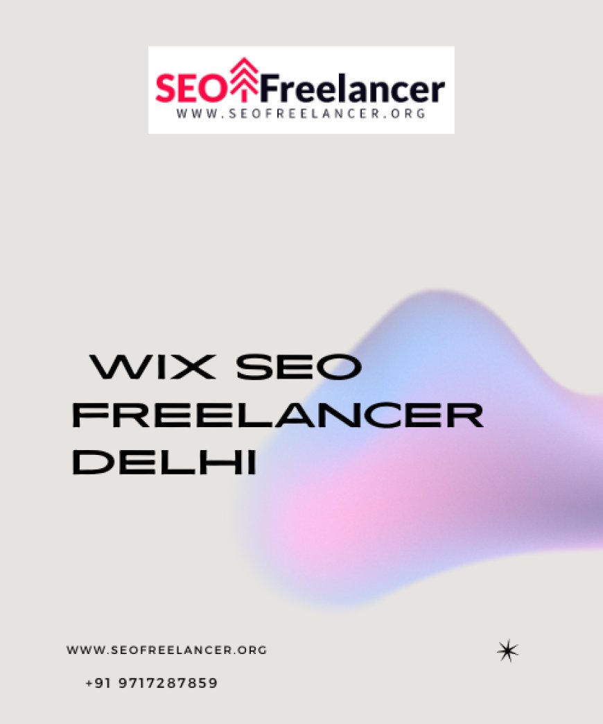 Boost Your Online Presence with Wix SEO Services in Delhi