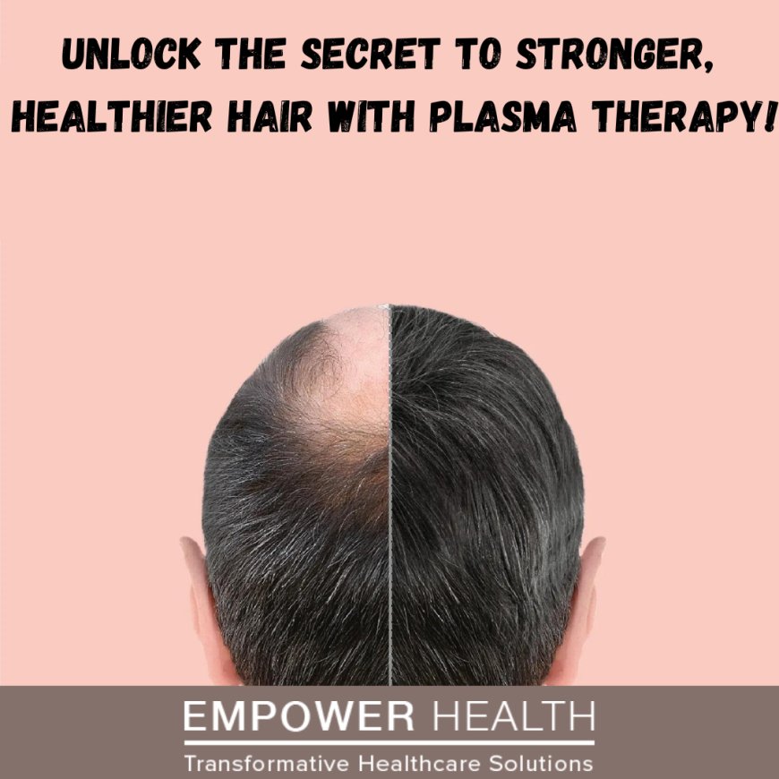 Discover the Magic of Plasma Hair Therapy