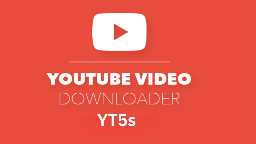 Effortless Video Downloads: The Best YouTube Downloader YT5s