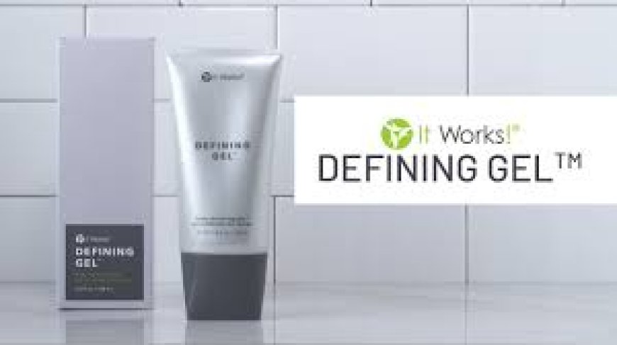 Transform Your Skin with It Works! Defining Gel: A Comprehensive Review