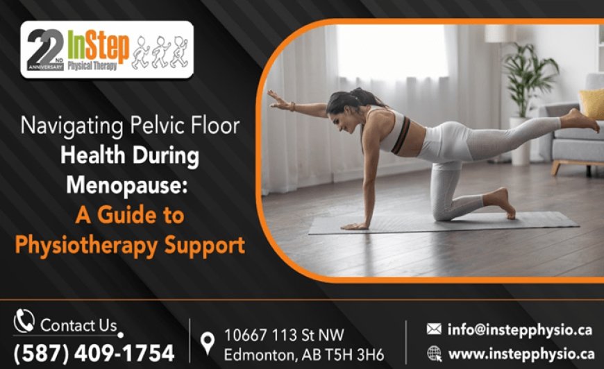 Understanding the Benefits of Pelvic Floor Physiotherapy