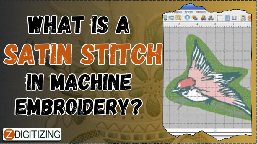 What Is A Satin Stitch In Machine Embroidery?