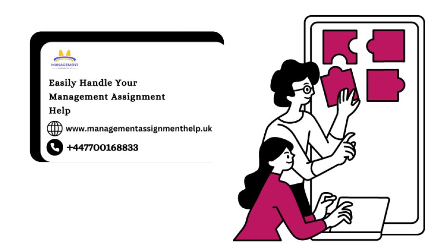 Easily Handle Your Management Assignment Help