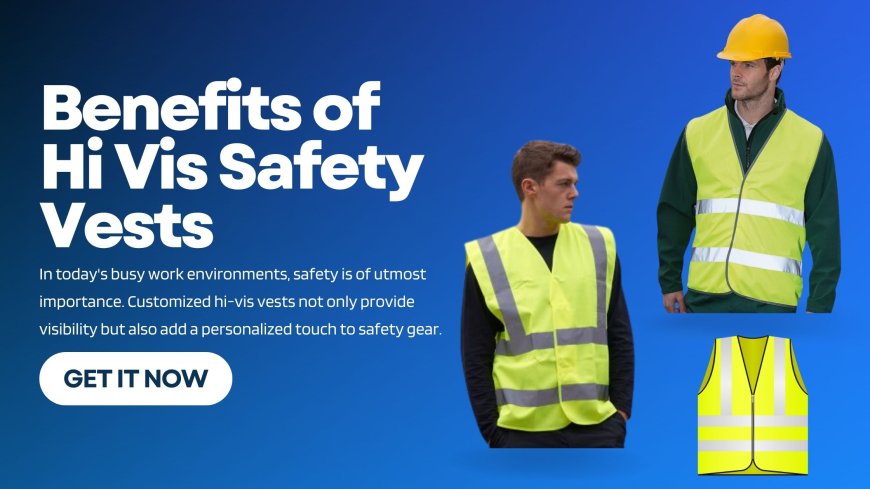 Custom Hi Vis Vests: Ensuring Safety with Personalised Style | Customised Clothing