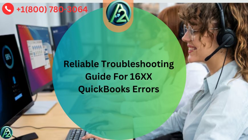 Reliable Troubleshooting Guide For 16XX QuickBooks Errors